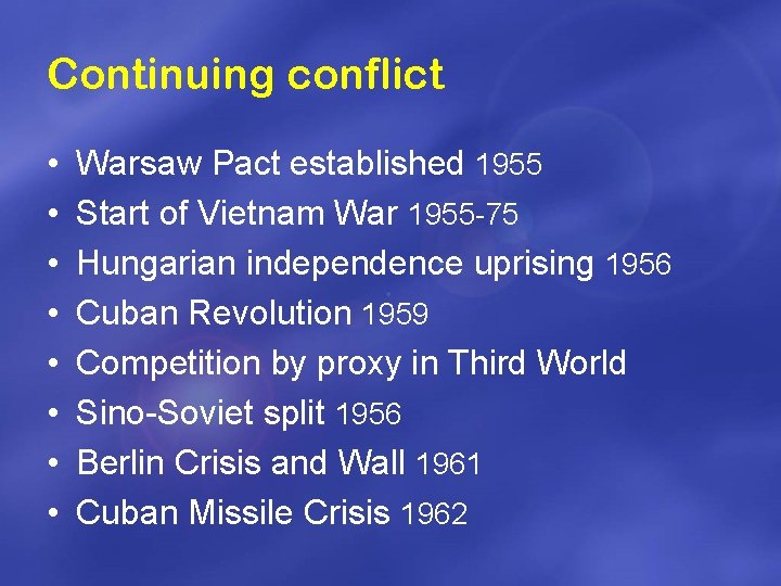 Continuing conflict • • Warsaw Pact established 1955 Start of Vietnam War 1955 -75