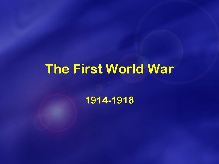 The First World War 1914 -1918 
