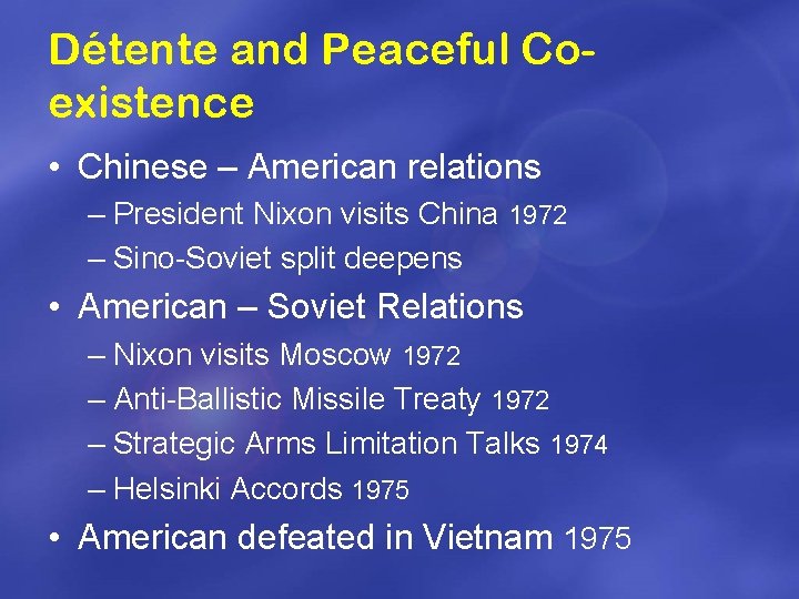 Détente and Peaceful Coexistence • Chinese – American relations – President Nixon visits China