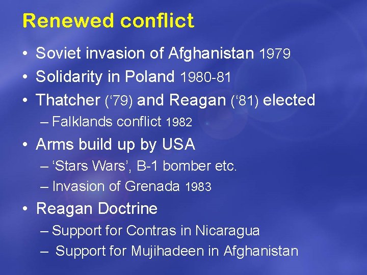 Renewed conflict • Soviet invasion of Afghanistan 1979 • Solidarity in Poland 1980 -81