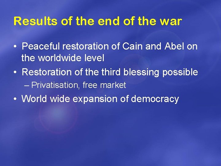 Results of the end of the war • Peaceful restoration of Cain and Abel