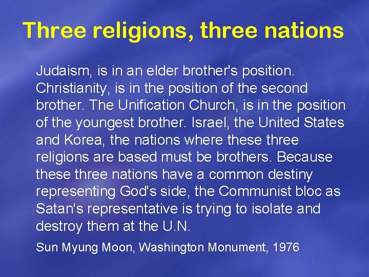 Three religions, three nations Judaism, is in an elder brother's position. Christianity, is in