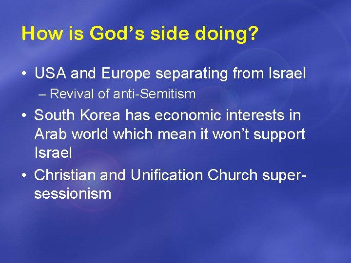 How is God’s side doing? • USA and Europe separating from Israel – Revival