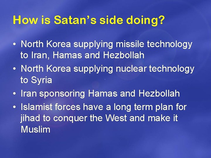 How is Satan’s side doing? • North Korea supplying missile technology to Iran, Hamas