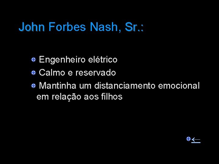 John Forbes Nash, Sr. : John Engenheiro elétrico Calmo e reservado Mantinha um distanciamento