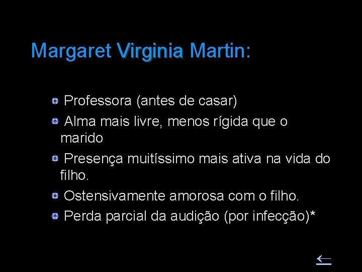 Margaret Virginia Martin: Virginia Professora (antes de casar) Alma mais livre, menos rígida que