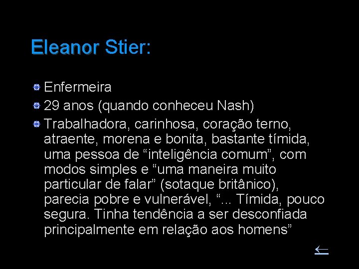 Eleanor Stier: Eleanor Enfermeira 29 anos (quando conheceu Nash) Trabalhadora, carinhosa, coração terno, atraente,