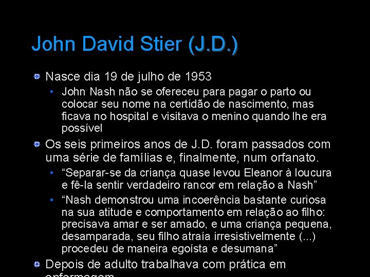 John David Stier (J. D. ) Nasce dia 19 de julho de 1953 •
