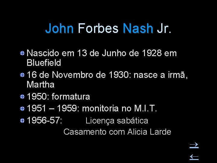 John Forbes Nash Jr. John Nash Nascido em 13 de Junho de 1928 em