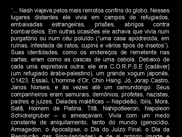 “. . . Nash viajava pelos mais remotos confins do globo. Nesses lugares distantes