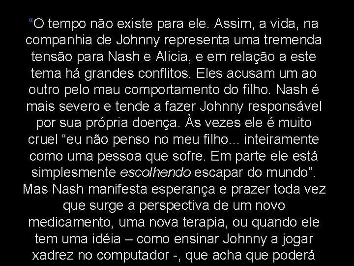 “O tempo não existe para ele. Assim, a vida, na companhia de Johnny representa