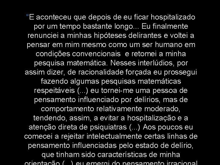 “E aconteceu que depois de eu ficar hospitalizado por um tempo bastante longo. .