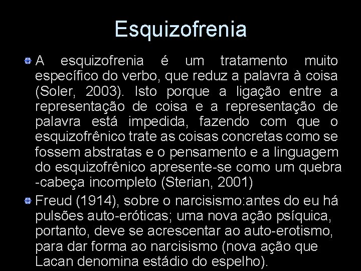 Esquizofrenia A esquizofrenia é um tratamento muito específico do verbo, que reduz a palavra