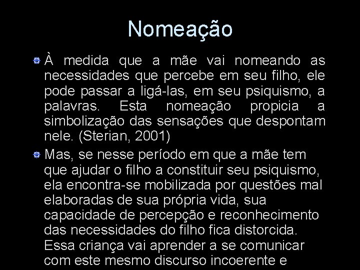 Nomeação À medida que a mãe vai nomeando as necessidades que percebe em seu