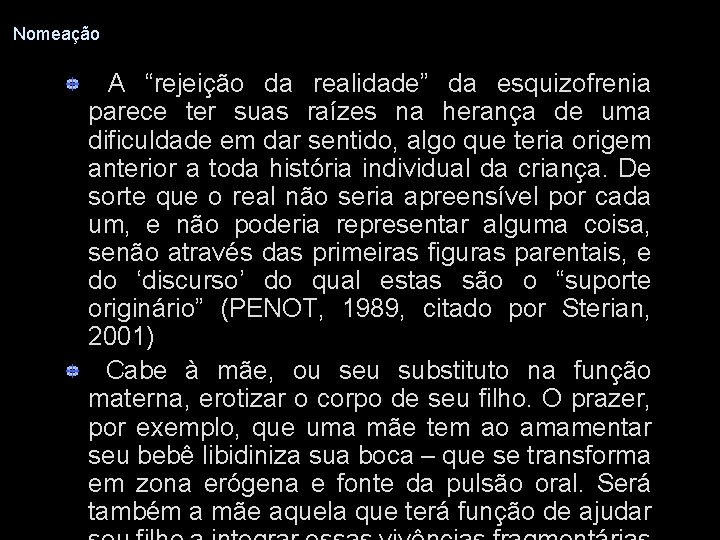 Nomeação A “rejeição da realidade” da esquizofrenia parece ter suas raízes na herança de