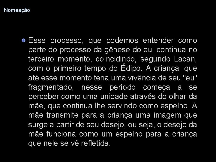 Nomeação Esse processo, que podemos entender como parte do processo da gênese do eu,