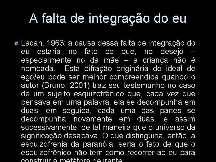 A falta de integração do eu Lacan, 1963: a causa dessa falta de integração