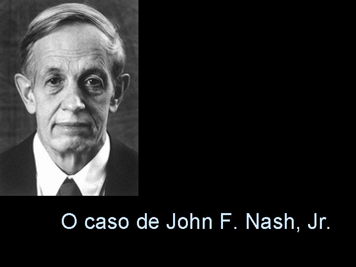 O caso de John F. Nash, Jr. 