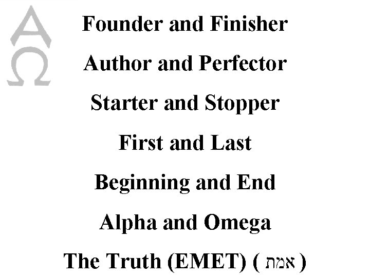 Founder and Finisher Author and Perfector Starter and Stopper First and Last Beginning and