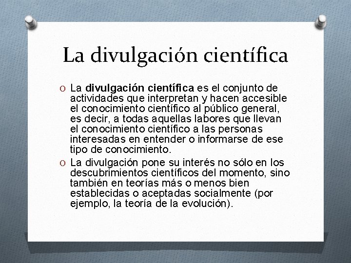 La divulgación científica O La divulgación científica es el conjunto de actividades que interpretan