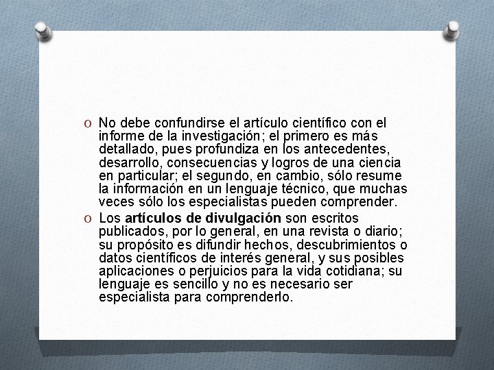 O No debe confundirse el artículo científico con el informe de la investigación; el