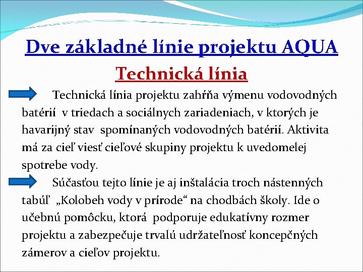 Dve základné línie projektu AQUA Technická línia projektu zahŕňa výmenu vodovodných batérií v triedach