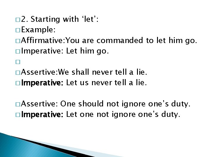 � 2. Starting with ‘let’: � Example: � Affirmative: You are commanded to let