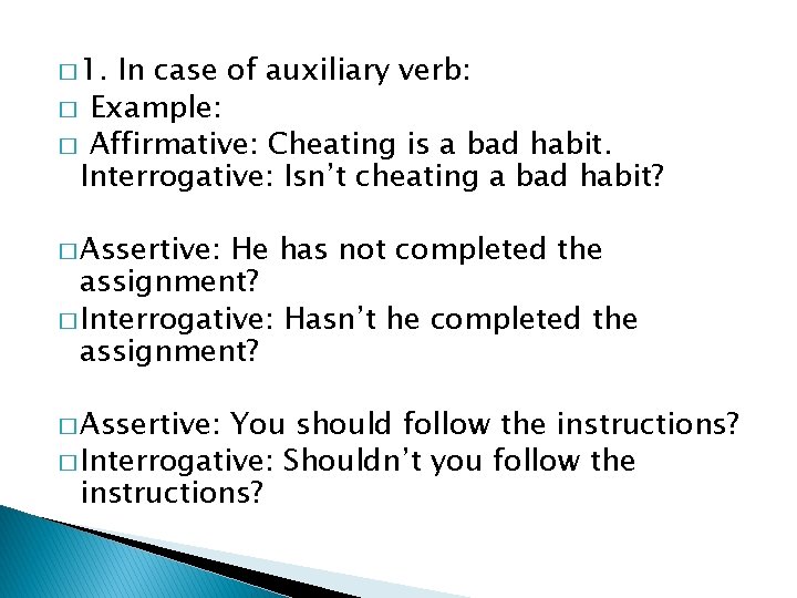 � 1. In case of auxiliary verb: � Example: � Affirmative: Cheating is a