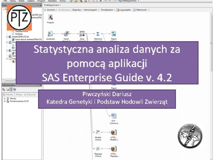 Statystyczna analiza danych za pomocą aplikacji SAS Enterprise Guide v. 4. 2 Piwczyński Dariusz