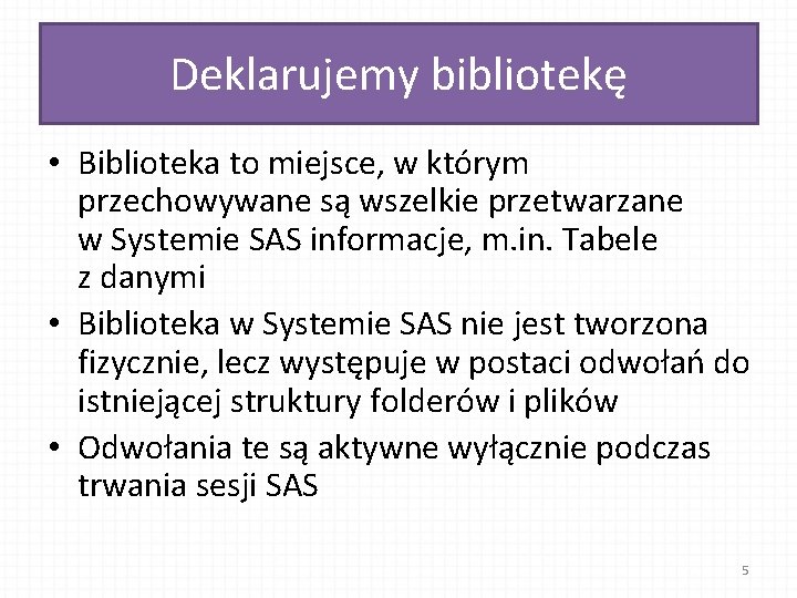 Deklarujemy bibliotekę • Biblioteka to miejsce, w którym przechowywane są wszelkie przetwarzane w Systemie