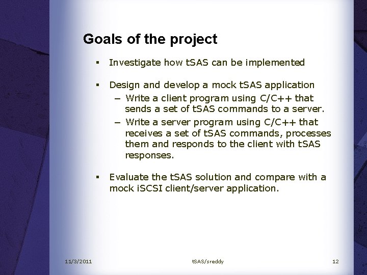 Goals of the project 11/3/2011 § Investigate how t. SAS can be implemented §