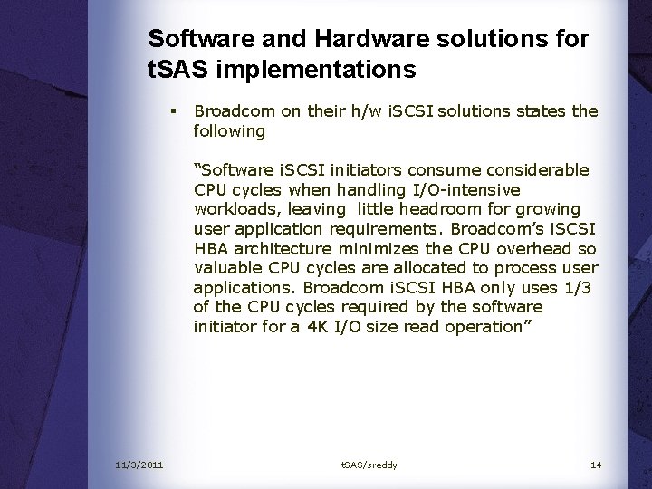 Software and Hardware solutions for t. SAS implementations § Broadcom on their h/w i.