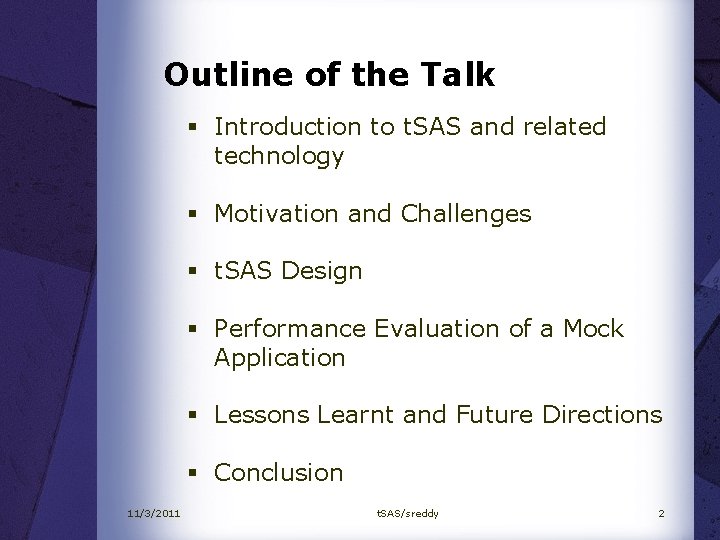 Outline of the Talk § Introduction to t. SAS and related technology § Motivation