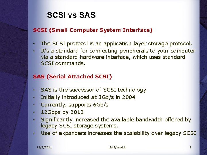 SCSI vs SAS SCSI (Small Computer System Interface) • • The SCSI protocol is