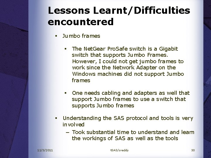 Lessons Learnt/Difficulties encountered § § 11/3/2011 Jumbo frames § The Net. Gear Pro. Safe