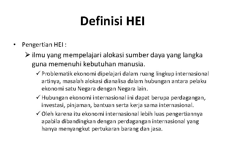 Definisi HEI • Pengertian HEI : Ø ilmu yang mempelajari alokasi sumber daya yang