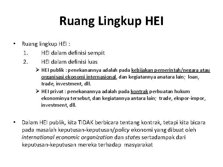 Ruang Lingkup HEI • Ruang lingkup HEI : 1. HEI dalam definisi sempit 2.