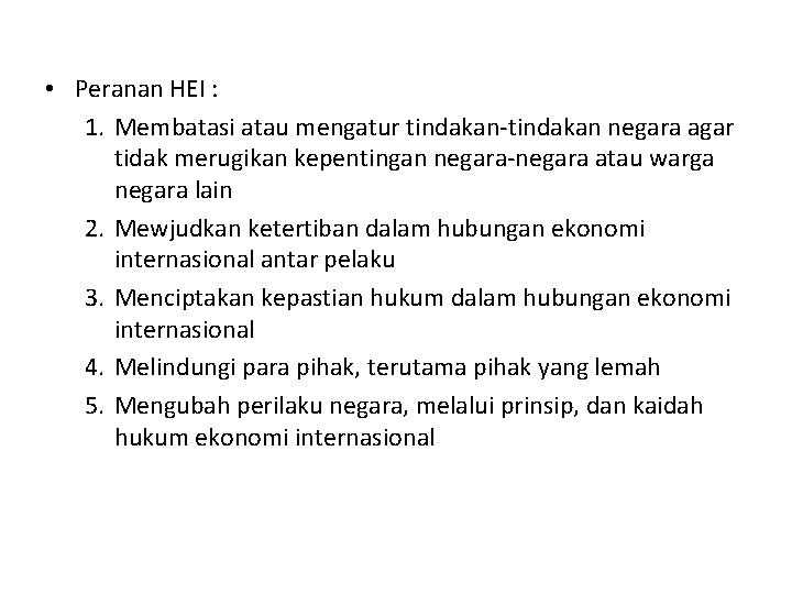  • Peranan HEI : 1. Membatasi atau mengatur tindakan-tindakan negara agar tidak merugikan