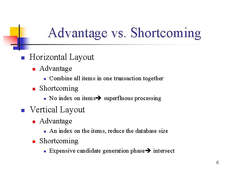 Advantage vs. Shortcoming n Horizontal Layout n Advantage n n Shortcoming n n Combine
