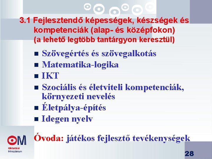 3. 1 Fejlesztendő képességek, készségek és kompetenciák (alap- és középfokon) (a lehető legtöbb tantárgyon