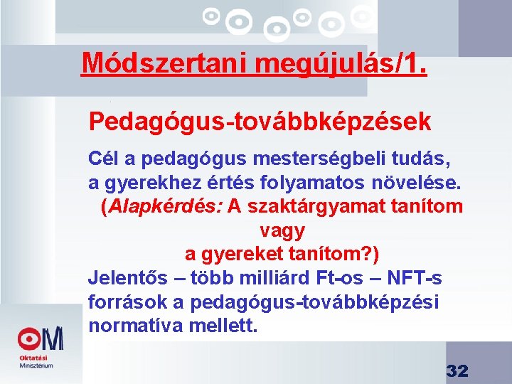 Módszertani megújulás/1. Pedagógus-továbbképzések Cél a pedagógus mesterségbeli tudás, a gyerekhez értés folyamatos növelése. (Alapkérdés: Módszertani megújulás/1. Pedagógus-továbbképzések Cél a pedagógus mesterségbeli tudás, a gyerekhez értés folyamatos növelése. (Alapkérdés:
