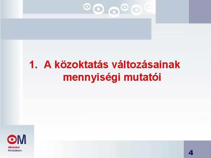 1. A közoktatás változásainak mennyiségi mutatói 4 