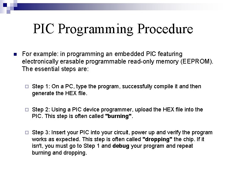 PIC Programming Procedure n For example: in programming an embedded PIC featuring electronically erasable