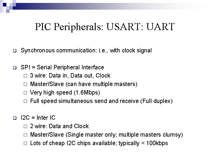 PIC Peripherals: USART: UART q Synchronous communication: i. e. , with clock signal q