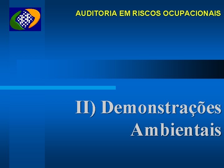 AUDITORIA EM RISCOS OCUPACIONAIS II) Demonstrações Ambientais 