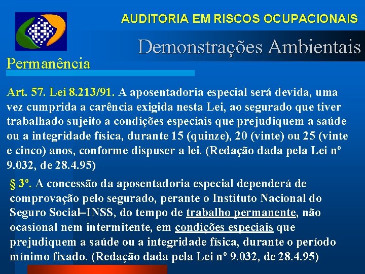 AUDITORIA EM RISCOS OCUPACIONAIS Permanência Demonstrações Ambientais Art. 57. Lei 8. 213/91. A aposentadoria