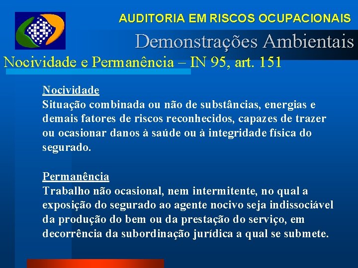 AUDITORIA EM RISCOS OCUPACIONAIS Demonstrações Ambientais Nocividade e Permanência – IN 95, art. 151