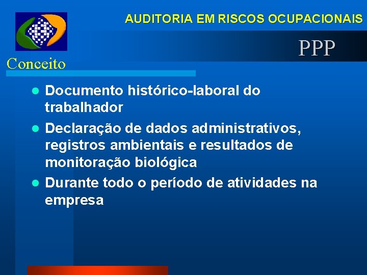 AUDITORIA EM RISCOS OCUPACIONAIS Conceito PPP Documento histórico-laboral do trabalhador l Declaração de dados