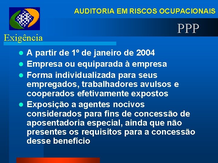 AUDITORIA EM RISCOS OCUPACIONAIS Exigência PPP A partir de 1º de janeiro de 2004