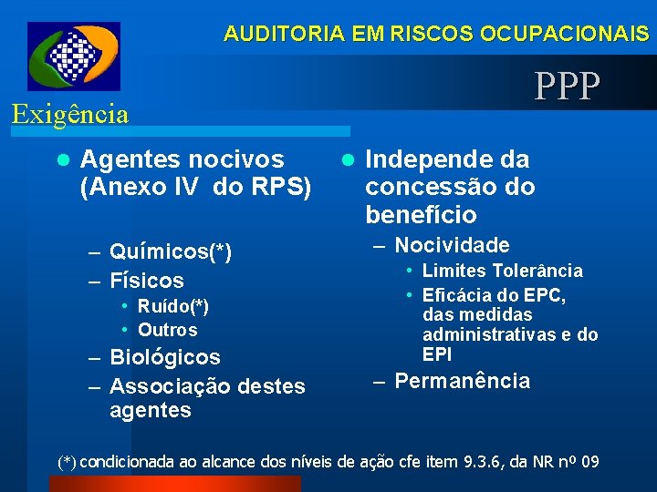 AUDITORIA EM RISCOS OCUPACIONAIS PPP Exigência l Agentes nocivos (Anexo IV do RPS) –